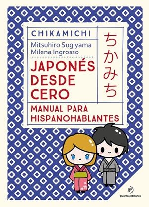 Chikamichi. Japonés desde cero | 9788419521569 | Ingrosso, Milena / Sugiyama, Mitsuhiro