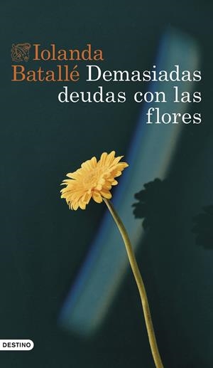 Demasiadas deudas con las flores | 9788423363827 | Batallé Prats, Iolanda