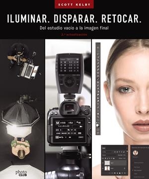 Iluminar, disparar, retocar. Del estudio vacío a la imagen final. (2.ª actualizada) | 9788441548183 | Kleby, Scott