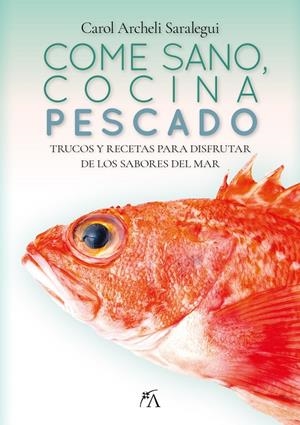 Come sano, cocina pescado | 9788411317887 | Archeli Saralegui, Carol