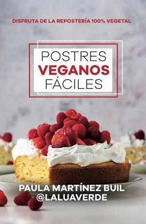 Postres veganos fáciles | 9788411316446 | Paula Martínez Buil (@laluaverde)