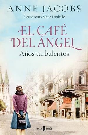 El Café del Ángel. Años turbulentos (Café del Ángel 2) | 9788401025464 | Jacobs, Anne (escrito como Marie Lamballe)