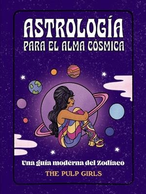 Astrología para el alma cósmica | 9788441548350 | Girls, The Pulp