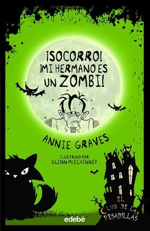El club de las pesadillas 1. ¡Socorro! ¡Mi hermano es un zombi! | 9788468362397 | Graves, Annie/McElhinney, Glenn