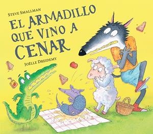 El armadillo que vino a cenar (La ovejita que vino a cenar) | 9788448865962 | Smallman, Steve/Dreidemy, Joëlle