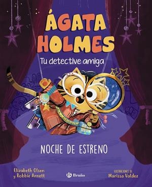 Ágata Holmes 2. Noche de estreno | 9788469639979 | Olsen, Elizabeth/Arnett, Robbie/Valdez, Marissa