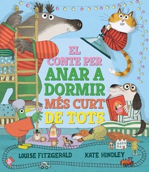 El conte per anar a dormir més curt de tots | 9788447950690 | Fitzgerald, Louise/Hindley, Kate