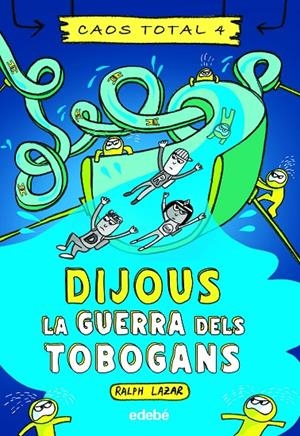 Caos total 4. Dijous: La guerra dels tobogans | 9788468363769 | Lazar, Ralph/Swerling, Lisa