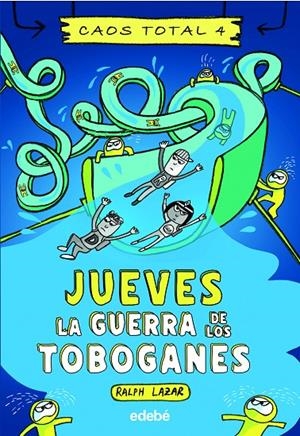 Caos total 4. Jueves: La guerra de los toboganes | 9788468363523 | Lazar, Ralph/Swerling, Lisa