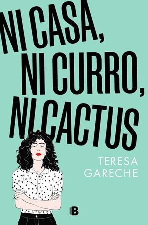 Ni casa, ni curro, ni cactus | 9788466676359 | Gareche, Teresa