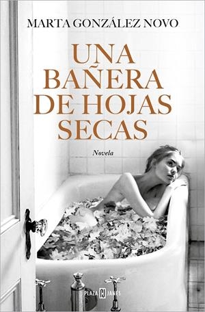 Una bañera de hojas secas | 9788401032271 | González Novo, Marta