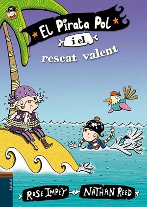 El Pirata Pol i el rescat valent | 9788447930050 | Rose Impey / Nathan Reed