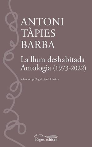 La llum deshabitada | 9788413035109 | Tàpies Barba, Antoni (selecció i pròleg de Llavina, Jordi)