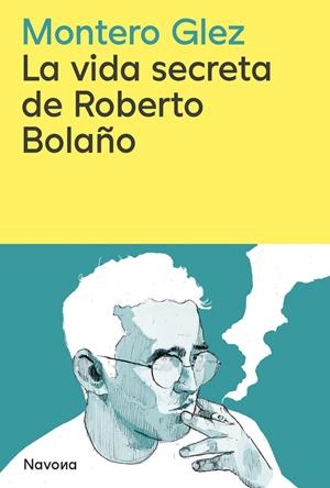 La vida secreta de Roberto Bolaño | 9788419552853 | Glez, Montero