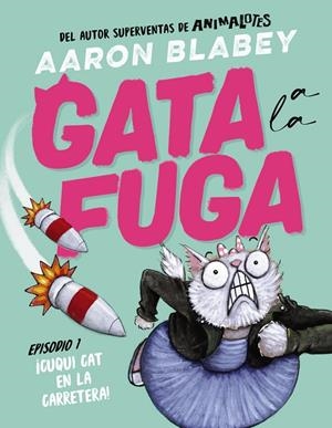 Gata a la fuga. Episodio 1: ¡Cuqui Cat en la carretera! | 9788414336632 | Blabey, Aaron