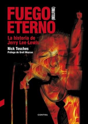 Fuego eterno. La historia de Jerry Lee Lewis | 9788494403354 | Nick Tosches