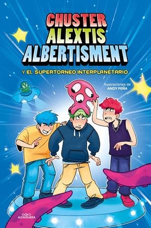 Chuster Alextis Albertisment - El supertorneo interplanetario de bromas | 9788419688057 | Chuster/Alextis/Albertisment