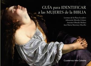Guía para identificar a las mujeres de la Biblia | 9788437647661 | Plaza Escudero, Lorenzo de la/Olmedo Molino, Antonio/Morales Gómez, Adoración/Martínez Murillo, José