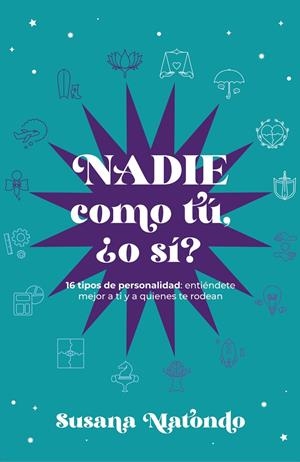 Nadie como tú ¿o sí? - 16 tipos de personalidad: entiéndete mejor a ti y quienes | 9788419467294 | Matondo, Susana