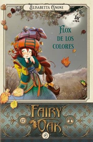 Fairy Oak 6. Flox de los colores | 9788418538988 | Gnone, Elisabetta