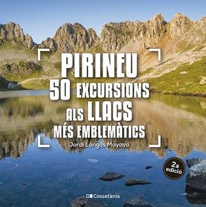 Pirineu. 50 excursions als llacs més emblemàtics | 9788413563640 | Longás Mayayo, Jordi