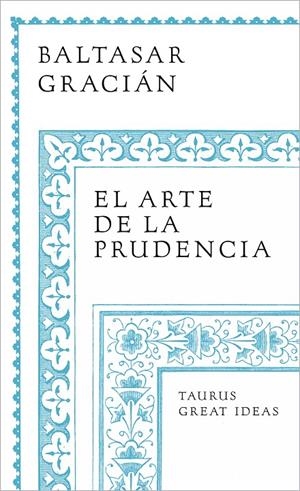 El arte de la prudencia (Serie Great Ideas) | 9788430626649 | Gracián, Baltasar