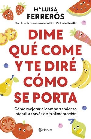 Dime qué come y te diré cómo se porta | 9788408289142 | Ferrerós, María Luisa/Dra. Victoria Revilla