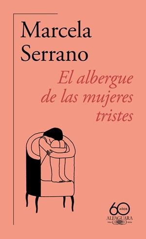 El albergue de las mujeres tristes (60.º aniversario de Alfaguara) | 9788420478890 | Serrano, Marcela