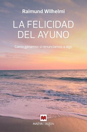 La felicidad del ayuno | 9788410260207 | Wilhelmi, Raimund