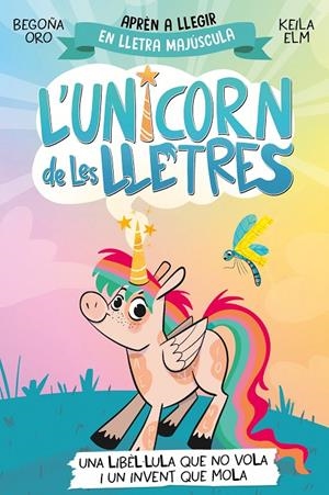 L'unicorn de les lletres 1 - Una libèl·lula que no vola i un invent que mola | 9788448868970 | Oro, Begoña