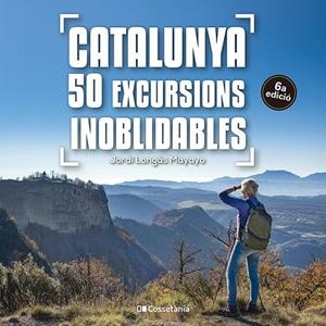 Catalunya. 50 excursions inoblidables | 9788413563299 | Longás Mayayo, Jordi