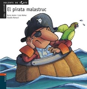 El pirata malestruc | 9788447912476 | Rocío Antón i Lola Núñez / Claudia Ranucci