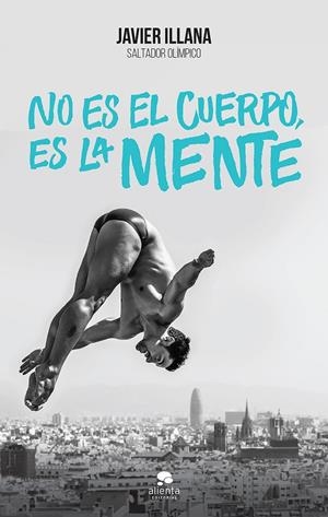 No es el cuerpo, es la mente | 9788416253364 | Javier Illana Garcia