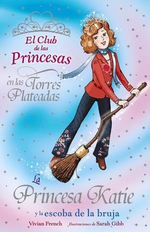 La princesa Katie y la escoba de la bruja | 9788466762823 | Vivian French - Sarah Gibb