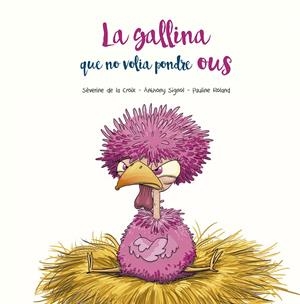 La  gallina que no volia pondre ous | 9788491455400 | de la Croix, Séverine/Signol, Anthony