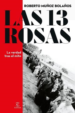 Las 13 Rosas. La verdad tras el mito | 9788467066869 | Muñoz Bolaños, Roberto