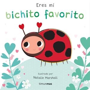Eres mi bichito favorito. Libro de cartón con troqueles | 9788408291213 | Marshall, Natalie/Edwards, Nicola