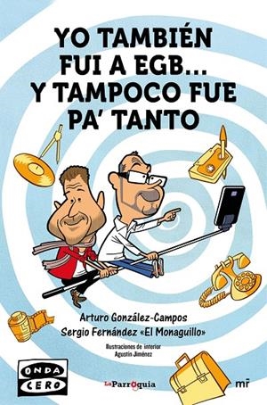 Yo también fui a EGB... y tampoco fue pa' tanto | 9788427042162 | Arturo Gonzalez-Campo / Sergio (el monaguillo) Fernandez