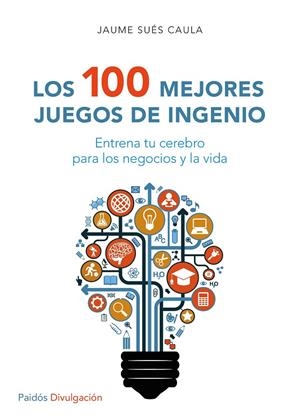 Los 100 mejores juegos de ingenio | 9788449332296 | Jaume Sués Caula