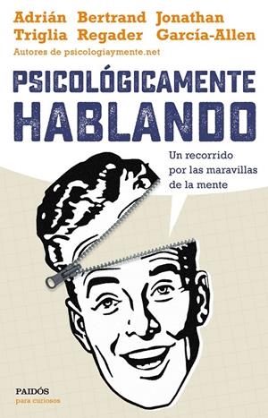 Psicológicamente hablando | 9788449332425 | Triglia, Adrián/García-Allen, Jonathan/Regader, Bertrand