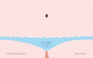 Sin bragas en el cajón | 9788416670048 | Ma Isabel Sanchez Vegara / Amaia Arrazola