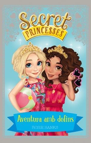 Secret Princesses 2. Aventura amb dofins | 9788424658939 | Banks, Rosie