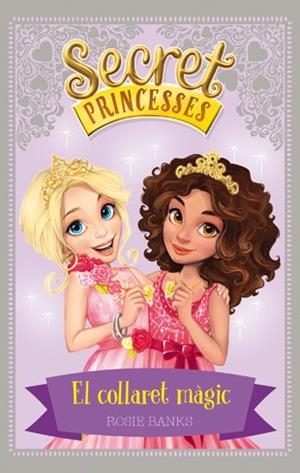 Secret Princesses 1. El collaret màgic | 9788424658922 | Banks, Rosie