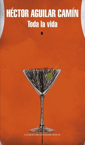 Toda la vida | 9788439732273 | Héctor Aguilar Camín