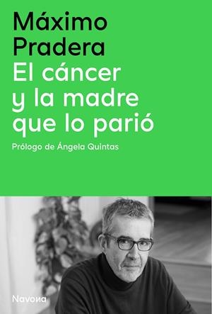 El cáncer y la madre que lo parió | 9788410180390 | Pradera Sánchez, Máximo/Quintas Quintas, Ángela