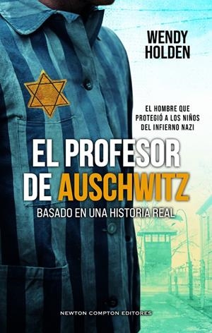 El profesor de Auschwitz. Basado en una historia real. Fredy Hirsch: el judío qu | 9788410359888 | Holden, Wendy
