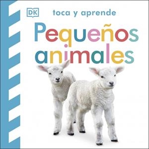 Toca y aprende - Pequeños animales | 9780241637753 | DK