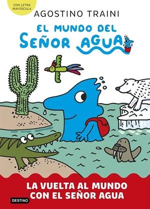 El mundo del señor Agua 3. La vuelta al mundo con el señor Agua | 9788408291428 | Traini, Agostino