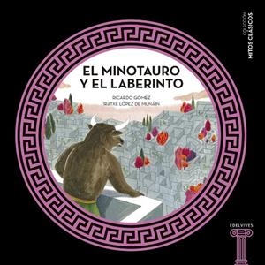 El Minotauro y el laberinto | 9788414005453 | Ricardo Gómez - Iratxe López de Munáin