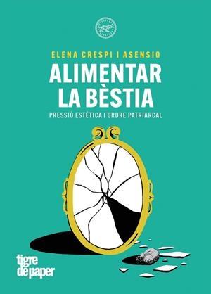 Alimentar la bestia | 9788418705847 | Crespo Asensio, Elena